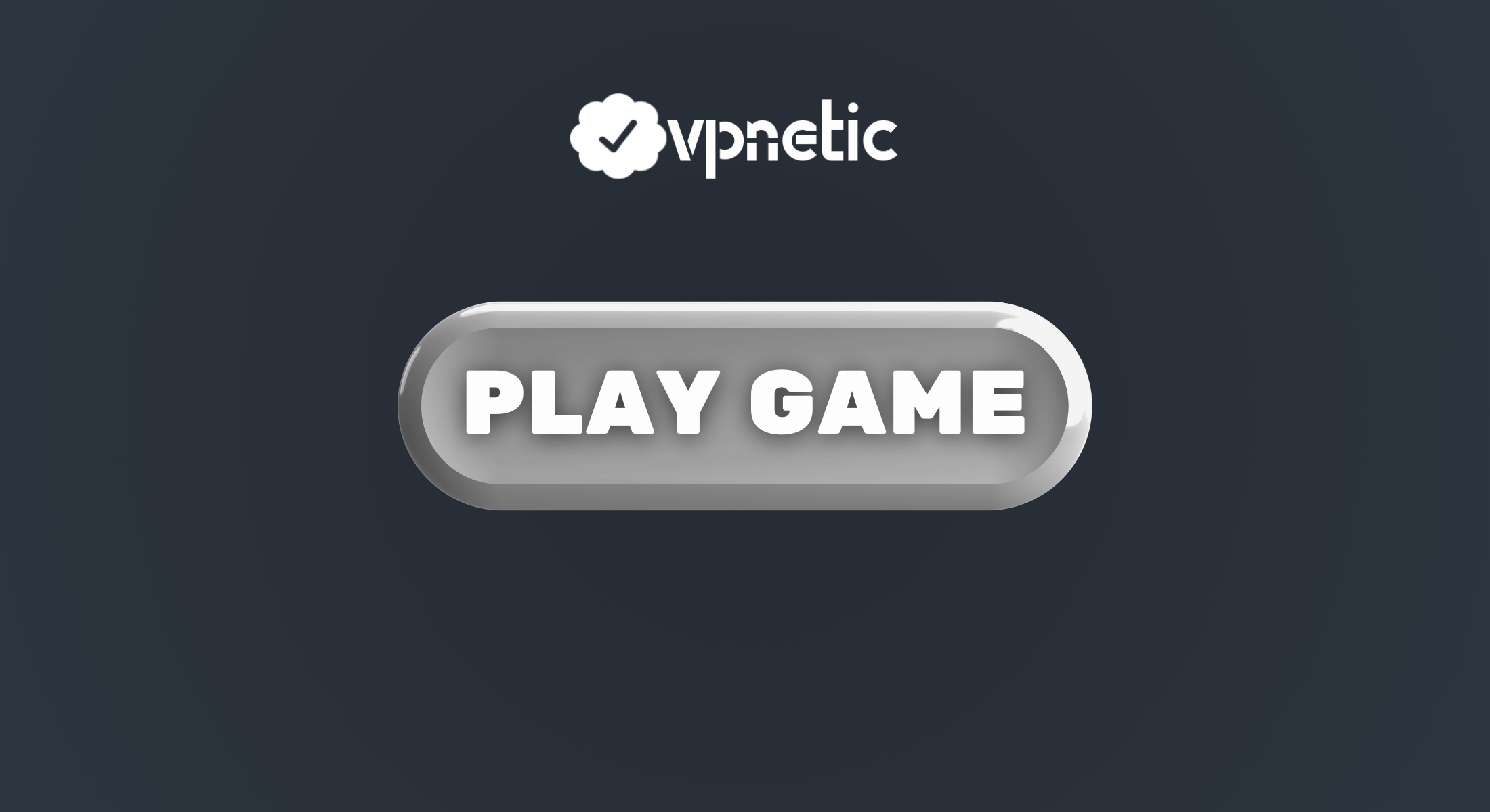Play Game Vpnetic